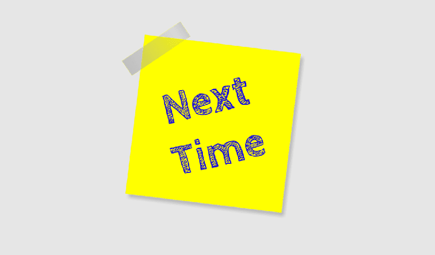 Next Time text on a post it 